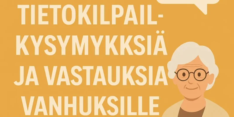 Helppoja tietokilpailukysymyksiä ja vastauksia vanhuksille