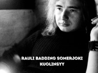 Rauli Badding Somerjoki kuolinsyy
