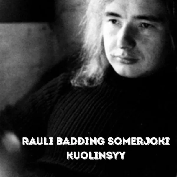 Rauli Badding Somerjoki kuolinsyy
