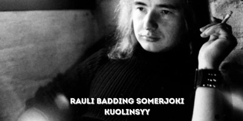 Rauli Badding Somerjoki kuolinsyy